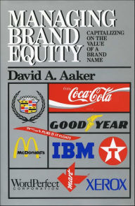 Title: Managing Brand Equity: Capitalizing on the Value of a Brand Name, Author: David A. Aaker