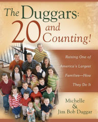 Title: The Duggars: 20 and Counting!: Raising One of America's Largest Families--How They Do It, Author: Jim Bob Duggar