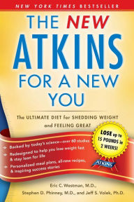Title: The New Atkins for a New You: The Ultimate Diet for Shedding Weight and Feeling Great, Author: Dr. Eric C. Westman