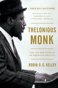 Title: Thelonious Monk: The Life and Times of an American Original, Author: Robin D. G. Kelley