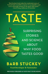 Title: Taste: Surprising Stories and Science about Why Food Tastes Good, Author: Barb Stuckey