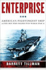 Enterprise: America's Fightingest Ship and the Men Who Helped Win World War II