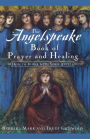 The Angelspeake Book Of Prayer And Healing
