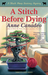 Title: A Stitch before Dying (Black Sheep Knitting Mystery #3), Author: Anne Canadeo
