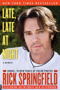 Title: Late, Late at Night: A Memoir, Author: Rick Springfield