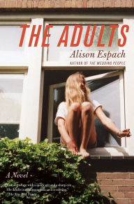 Title: The Adults: A Novel, Author: Alison Espach