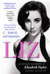 Title: Liz: An Intimate Biography of Elizabeth Taylor (updated with a new chapter), Author: C. David Heymann