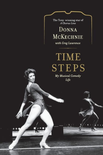 Time Steps: My Musical Comedy Life by Donna McKechnie, Greg Lawrence,  Paperback