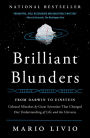 Brilliant Blunders: From Darwin to Einstein - Colossal Mistakes by Great Scientists That Changed Our Understanding of Life and the Universe