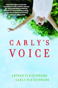 Title: Carly's Voice: Breaking Through Autism, Author: Arthur Fleischmann