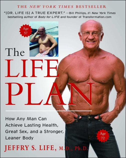 The Life Plan: How Any Man Can Achieve Lasting Health, Great Sex, and a  Stronger, Leaner Body by Jeffry S. Life M.D., Ph.D., Paperback