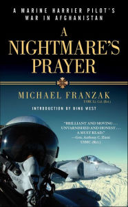Title: A Nightmare's Prayer: A Marine Harrier Pilot's War in Afghanistan, Author: Michael Franzak
