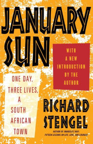 Title: January Sun: One Day, Three Lives, a South African Town, Author: Richard Stengel