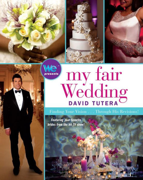 My Fair Wedding: Finding Your Vision . . . Through His Revisions!