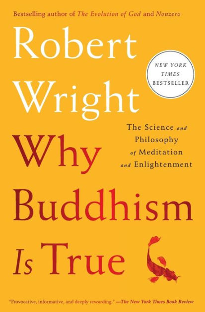 Why Buddhism Is True: The Science and Philosophy of Meditation and