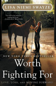 Title: Worth Fighting For: Love, Loss, and Moving Forward, Author: Lisa Niemi Swayze