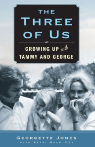 Title: The Three of Us: Growing Up with Tammy and George, Author: Georgette Jones