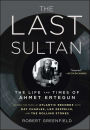 The Last Sultan: The Life and Times of Ahmet Ertegun