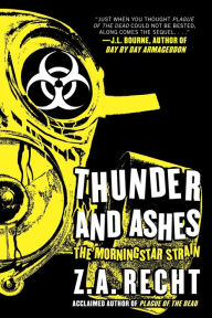 Title: Thunder and Ashes (Morningstar Strain Series #2), Author: Z.A. Recht