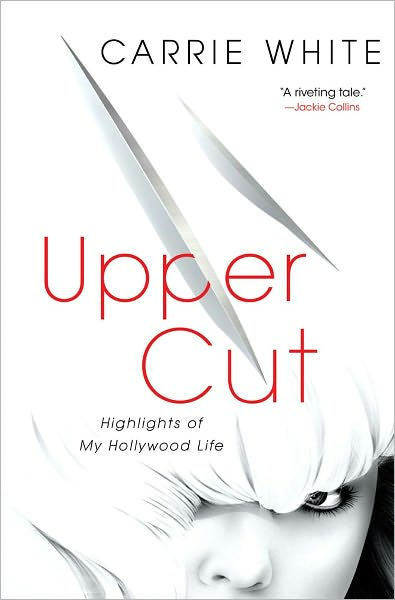 Upper Cut Highlights Of My Hollywood Life By Carrie White