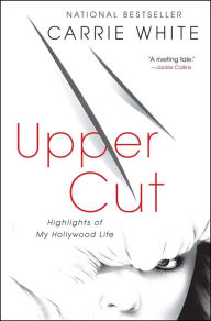 Title: Upper Cut: Highlights of My Hollywood Life, Author: Carrie White