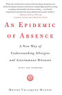 An Epidemic of Absence: A New Way of Understanding Allergies and Autoimmune Diseases