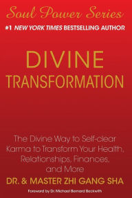 Title: Divine Transformation: The Divine Way to Self-clear Karma to Transform Your Health, Relationships, Finances, and More, Author: Zhi Gang Sha Dr.