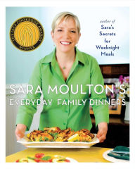 Title: Sara Moulton's Everyday Family Dinners, Author: Sara Moulton