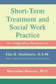 Title: Short-Term Treatment and Social Work Practice: An Integrative Perspective, Author: Maryellen Noonan