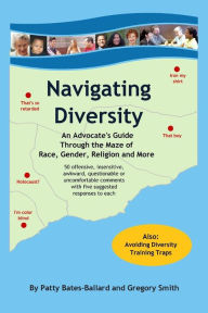 Title: Navigating Diversity: An Advocate's Guide Through the Maze of Race, Gender, Religion and More, Author: Gregory Smith
