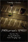 Parkin-Son's Spaces: How One Man, Facing Parkinson's,Views Everyday Life
