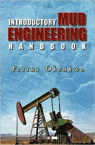 Title: Introductory Mud Engineering Handbook, Author: Festus Okonkwo