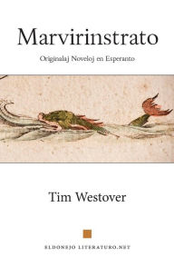 Title: Marvirinstrato: Originalaj Noveloj En Esperanto, Author: Tim Westover
