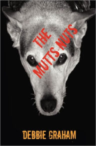 Title: The Mutts Nuts, Author: Debbie Graham