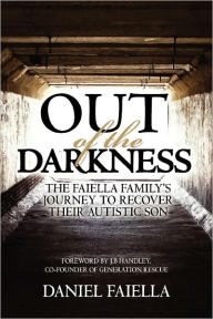 Title: Out of the Darkness: The Faiella Family's Journey to Recover their Autistic Son, Author: Daniel Faiella