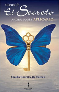 Title: Conoces El Secreto. Ahora Podes Aplicarlo, Author: Claudia Gonzalez de Vicenzo
