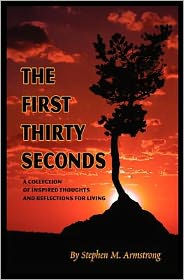 First Thirty Seconds: A Collection of Inspired Thoughts and Reflections for Living