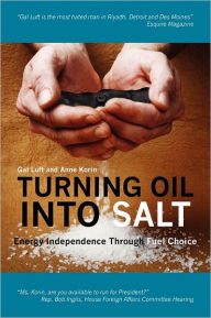 Title: Turning Oil Into Salt: Energy Independence Through Fuel Choice, Author: Gal Luft