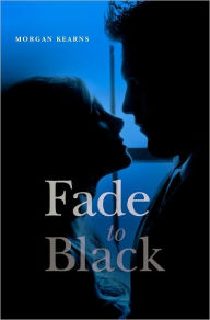 Title: Fade to Black, Author: Morgan Kearns