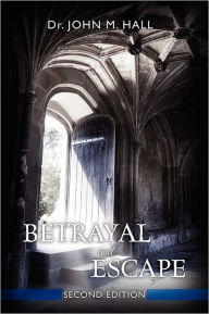 Title: Betrayal and Escape: Second Edition, Author: John Mark Hall