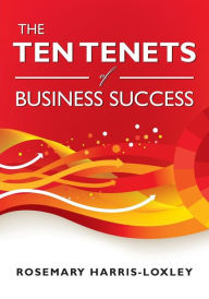 Title: The Ten Tenets of Business Success, Author: Rosemary Harris-Loxley