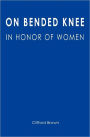 On Bended Knee: In Honor of Women