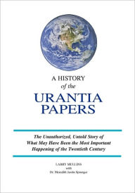 Title: A History of the Urantia Papers, Author: Meredith Justin Sprunger
