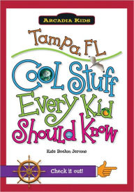 Title: Tampa, FL:: Cool Stuff Every Kid Should Know, Author: Kate Boehm Jerome