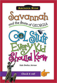 Title: Savannah and the State of Georgia:: Cool Stuff Every Kid Should Know, Author: Kate Boehm Jerome