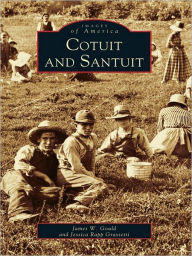 Title: Cotuit and Santuit, Author: James W. Gould