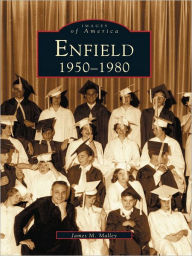Title: Enfield:: 1950-1980, Author: James M. Malley