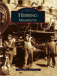 Title: Hibbing, Author: Hibbing Historical Society