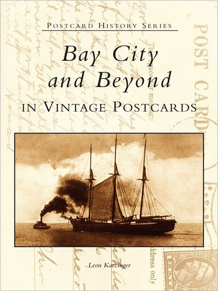 Bay City, 1900-1940, in Vintage Postcards [Book]