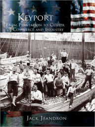 Title: Keyport:: From Plantation to Center of Commerce and Industry, Author: Jack Jeandron